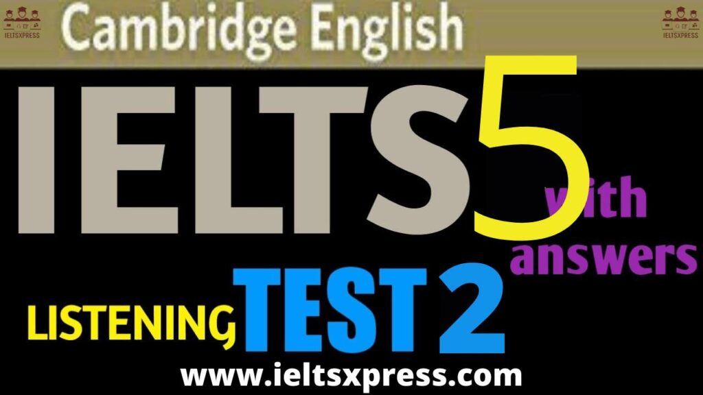 CAMBRIDGE IELTS 5 Listening Test 2 with Answers ieltsxpress