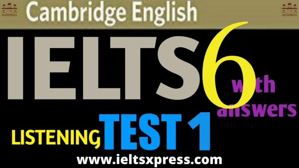 Cambridge Ielts 6 Listening Test 1 With Answers Ieltsxpress