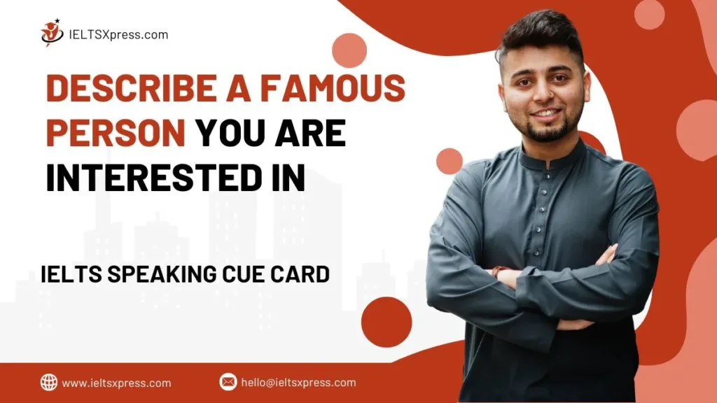 Describe a Famous Person you are Interested in cue card