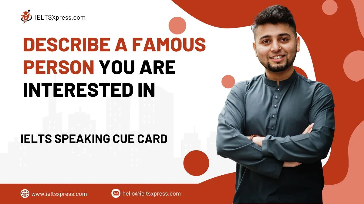 Describe a Famous Person you are Interested in cue card