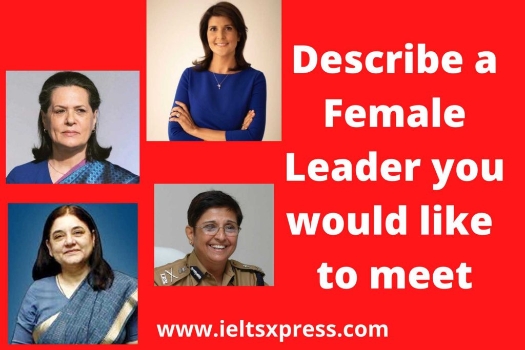describe a female leader you would like to meet ielts cue card