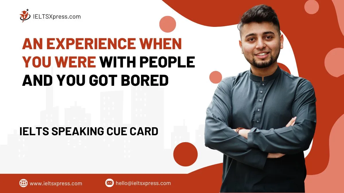 An experience when you were with People and you got Bored