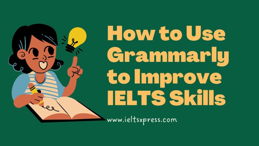 How to Use Grammarly for IELTS Skills