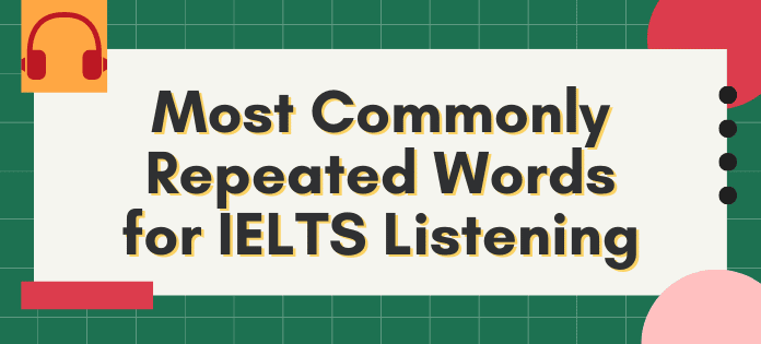 Most Commonly Repeated Words for IELTS Listening