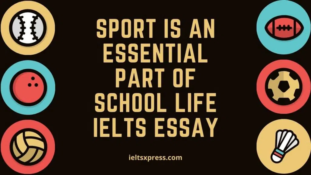 Sport Is An Essential Part Of School Life Ielts Essay