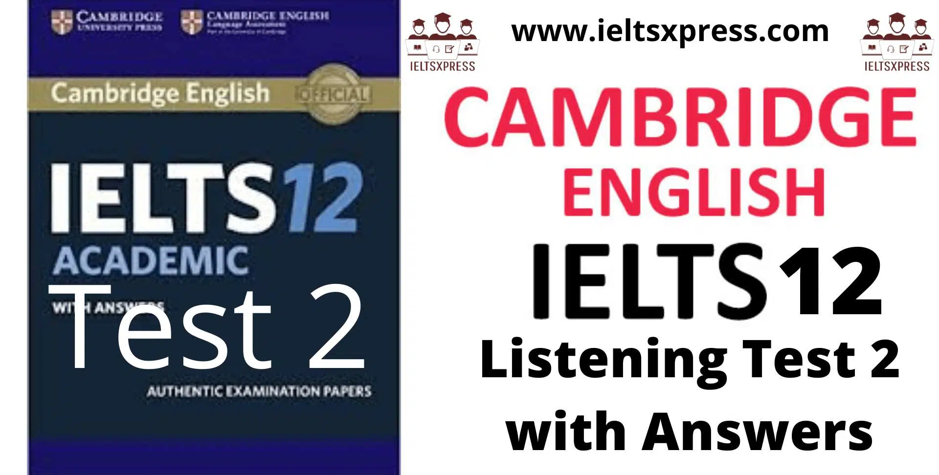 Cambridge Ielts 12 Listening Test 2 With Answers Ieltsxpress