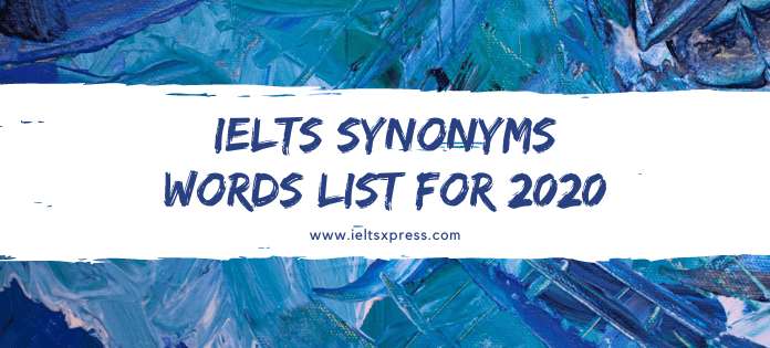 IELTS Synonyms Words List for 2020 ieltsxpress