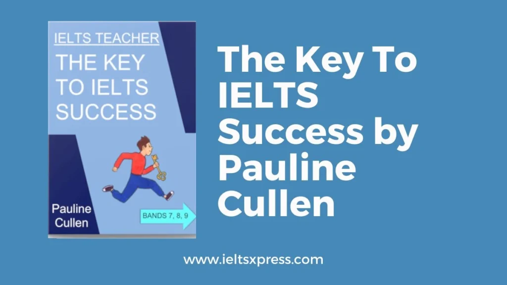 The Key To IELTS Success by Pauline Cullen