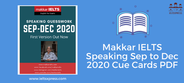 Makkar IELTS Speaking September to December 2020 Cue Cards PDF ieltsxpress