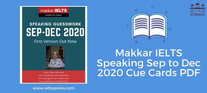 Makkar Ielts Speaking September To December 2020 Cue Cards Pdf Ieltsxpress