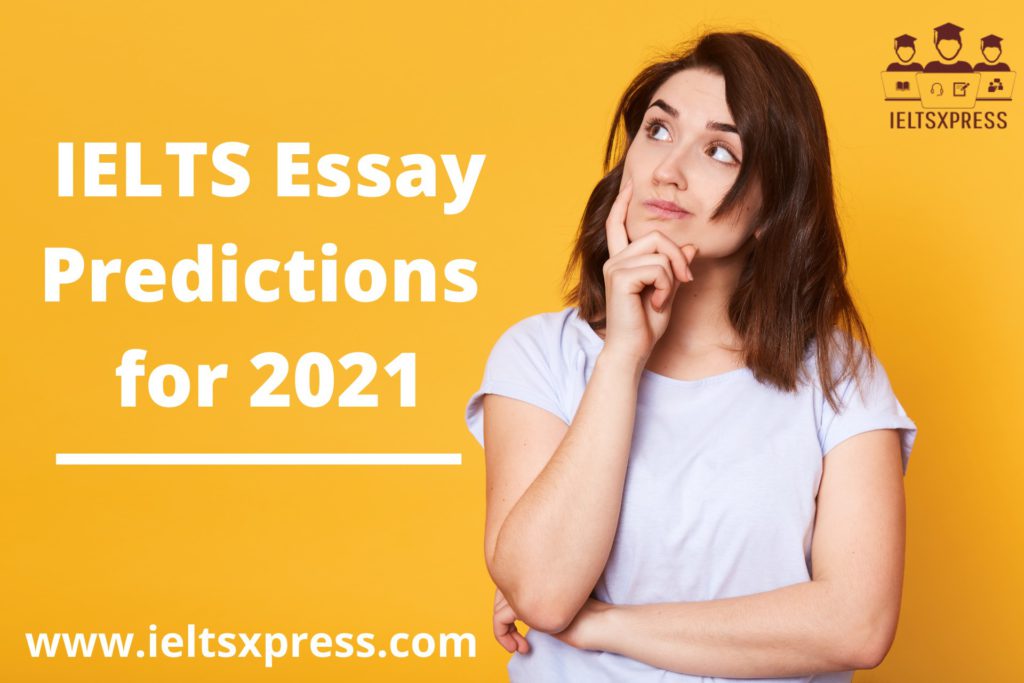 IELTS Writing Task 2 Predictions 2021