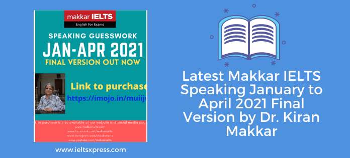 Latest Makkar IELTS Speaking January to April 2021 Final Version by Dr. Kiran Makkar