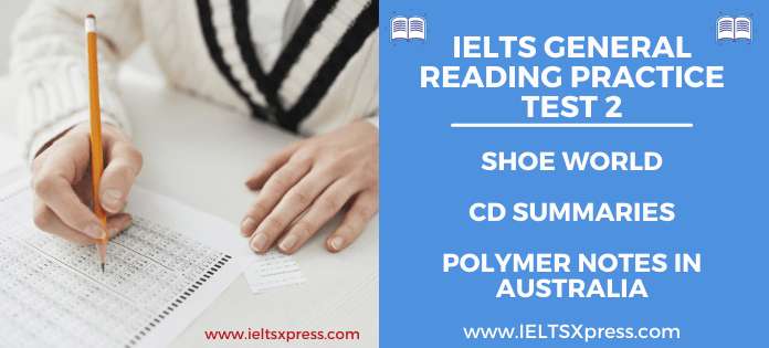IELTS General Reading Practice Test 2 - Shoe World - CD Summaries - Classified Ads - Polymer notes Australia ieltsxpress