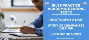 IELTS Academic Reading Practice Test 2 How to Spot a liar Study of Chimpanzee Culture Shoes ieltsxpress