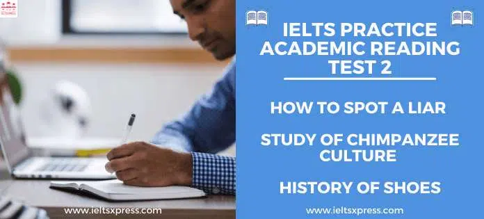 Ielts Academic Reading Practice Test 2 How To Spot A Liar Study Of Chimpanzee Culture Shoes Ieltsxpress