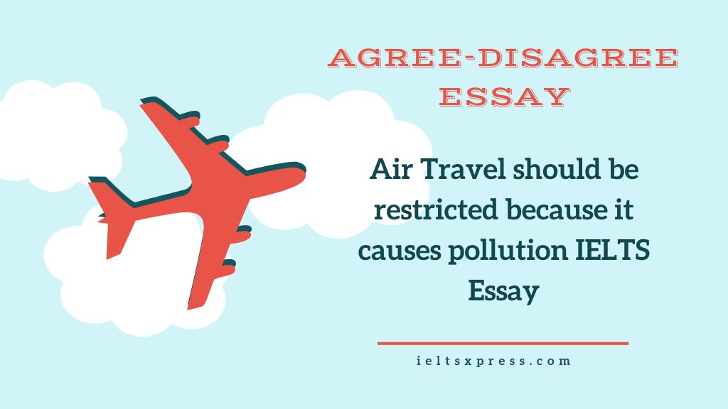 Air Travel should be restricted because it causes pollution IELTS Essay