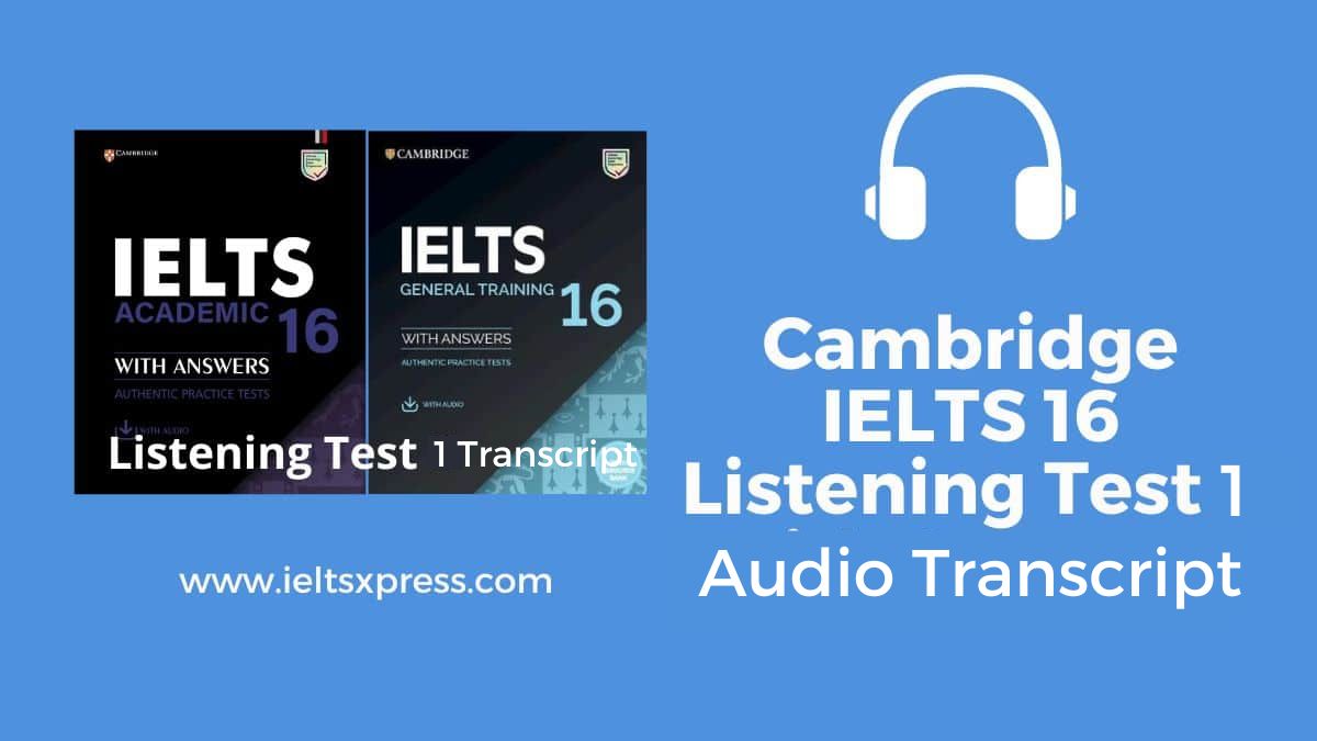 Cambridge IELTS 16 Listening Test 1 audio transcript