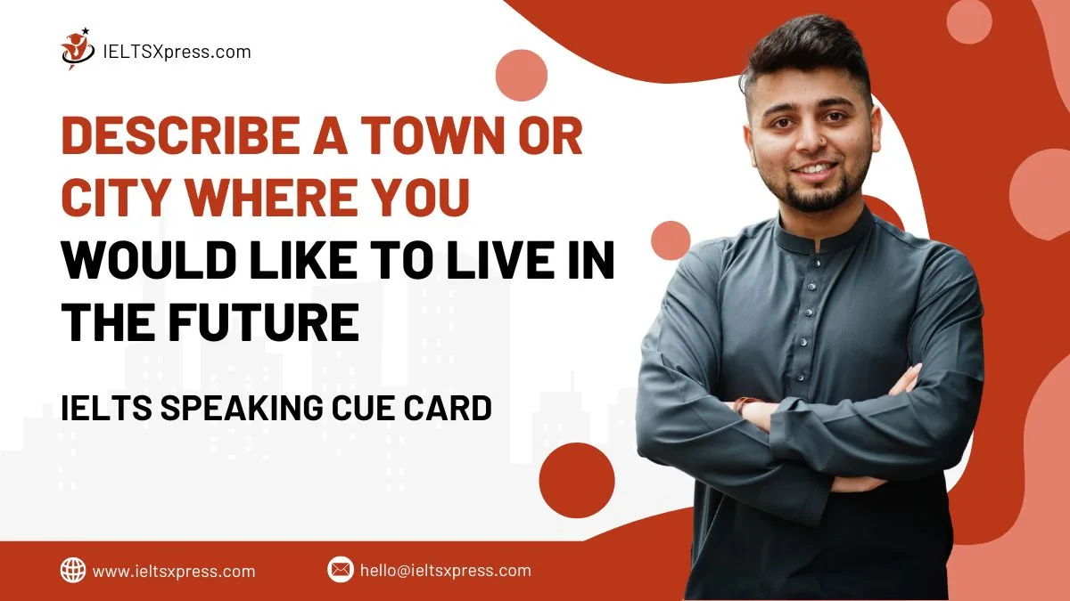 Describe a Town or City Where you Would Like to Live in the Future