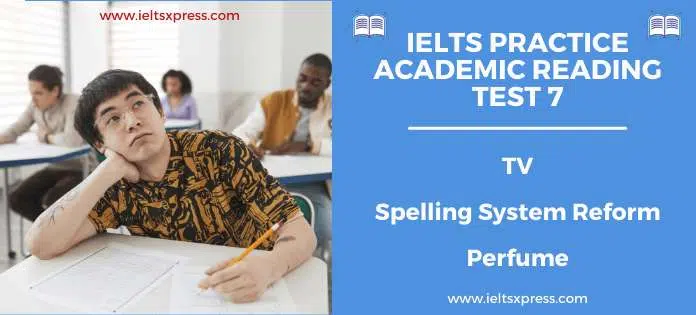 Ielts Academic Reading Practice Test 7 With Answers Tv Spelling System Reform Perfume