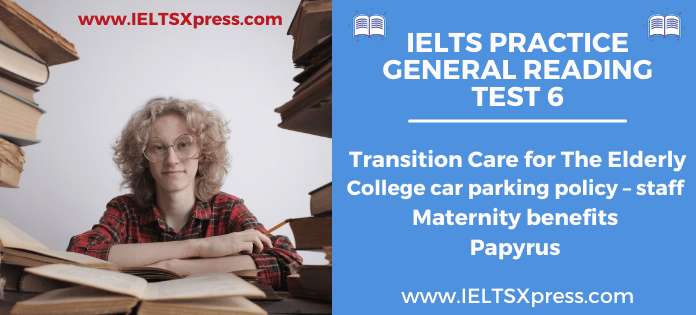 IELTS General Reading Practice Test 6 Transition Care for The Elderly College car parking policy – staff Maternity benefits Papyrus