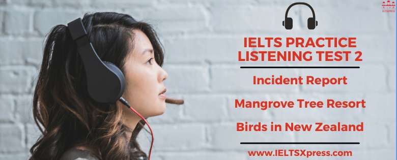 IELTS Listening Practice Test 2 with answers incident report, mangrove tree resort, birds in new zealand