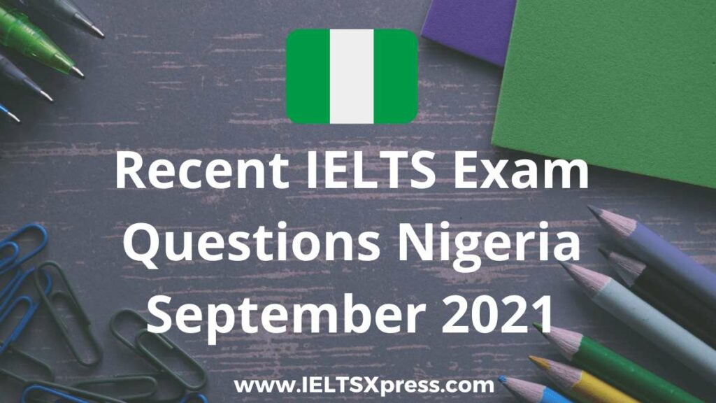 Recent IELTS Test Nigeria Exam Questions September 2021