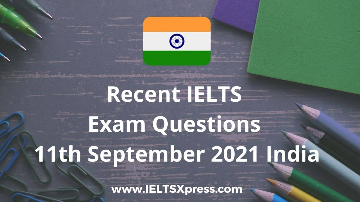 recent ielts exam 11 september 2021 india