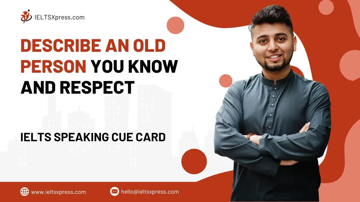 Describe an Old Person You Know and Respect