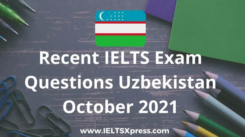 Recent Ielts Exam Questions Uzbekistan October 2021