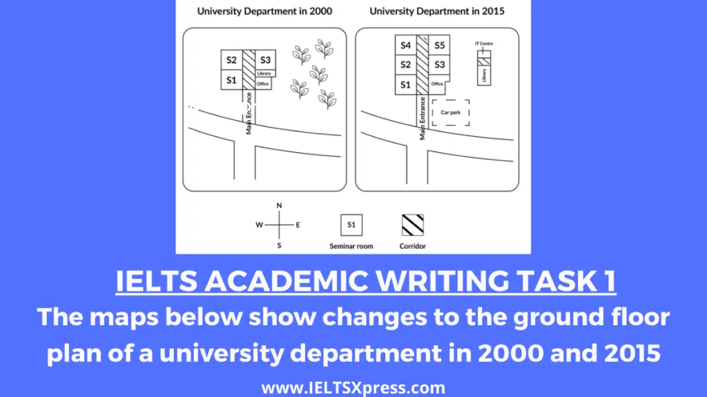 The Maps Below Show Changes To The Ground Floor Plan Of A University Department In 2000 And 2015 Ielts Academic Writing