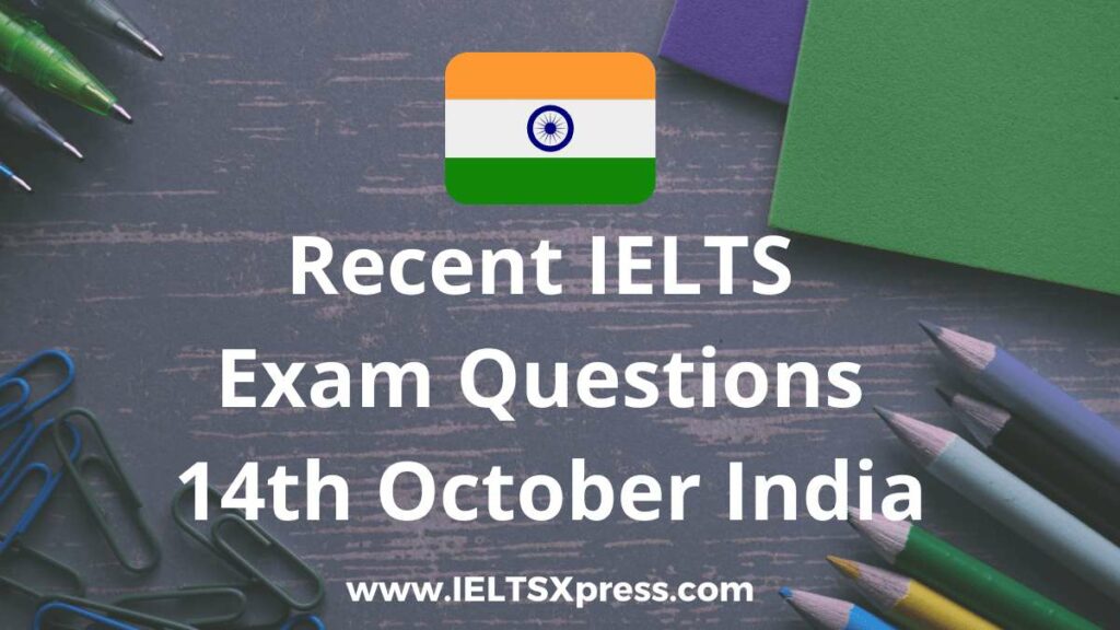 recent ielts exam 14 October 2021 India answers listening reading writing morning evening slot