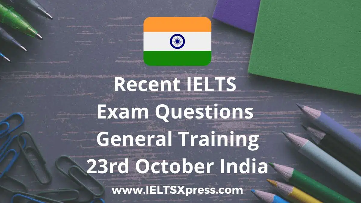 Recent Ielts Exam 23 October 2021 General Training India Answers