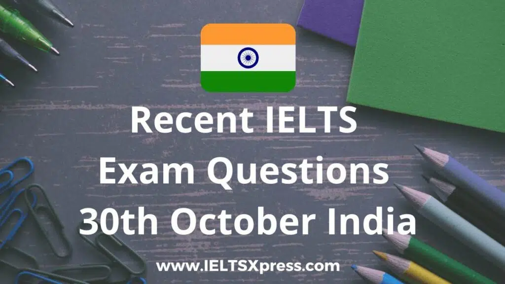 Recent Ielts Exam 30 October 2021 India Answers Listening Reading Writing Morning Evening Slot