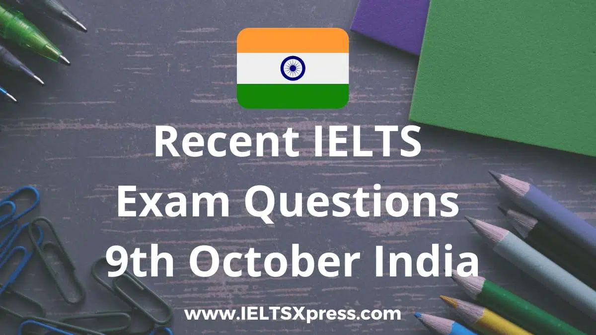 Recent Ielts Exam 9 October 2021