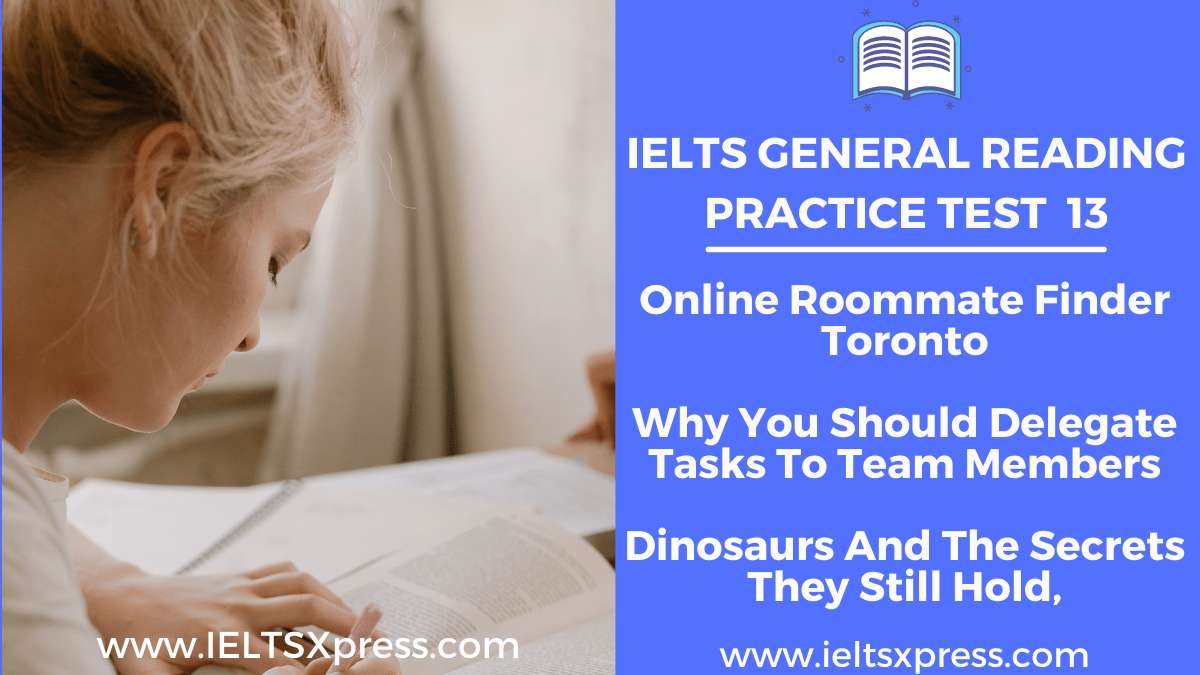 IELTS General Reading Practice Test 13 Online Roommate Finder Toronto, Why You Should Delegate Tasks To Team Members, Dinosaurs And The Secrets They Still Hold