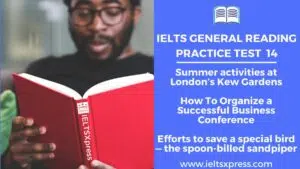 IELTS General Reading Practice Test Summer activities at London's Kew Gardens How To Organize a Successful Business Conference Efforts to save a special bird — the spoon-billed sandpiper