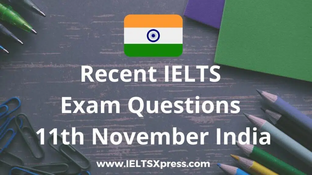 Recent Ielts Exam 11 November 2021 India Answers Listening Reading Writing Morning Evening Slot