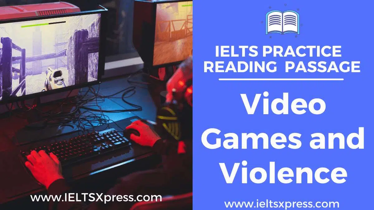 Video Games And Violence Ielts Reading Passage Answers Ieltsxpress