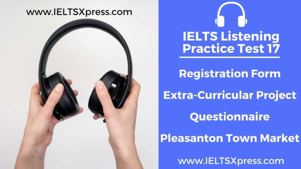 IELTS Listening Test 17 Registration Form IELTS Listening Questionnaire Pleasanton Town Market Extra-Curricular Project