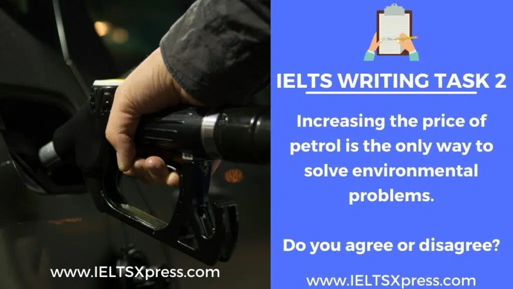 Increasing The Price Of Petrol Is The Only Way To Solve Environmental Problems Ielts Essay