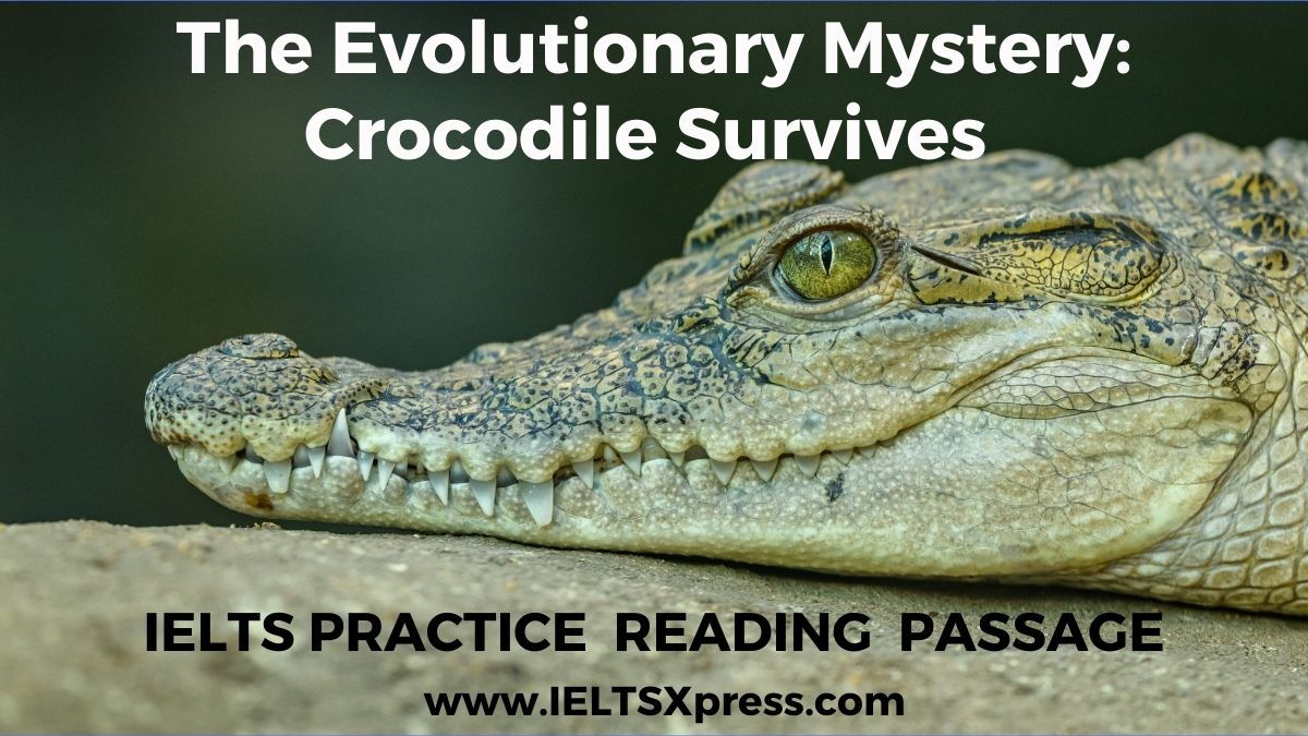 The Evolutionary Mystery Crocodile Survives ielts reading passage with answers