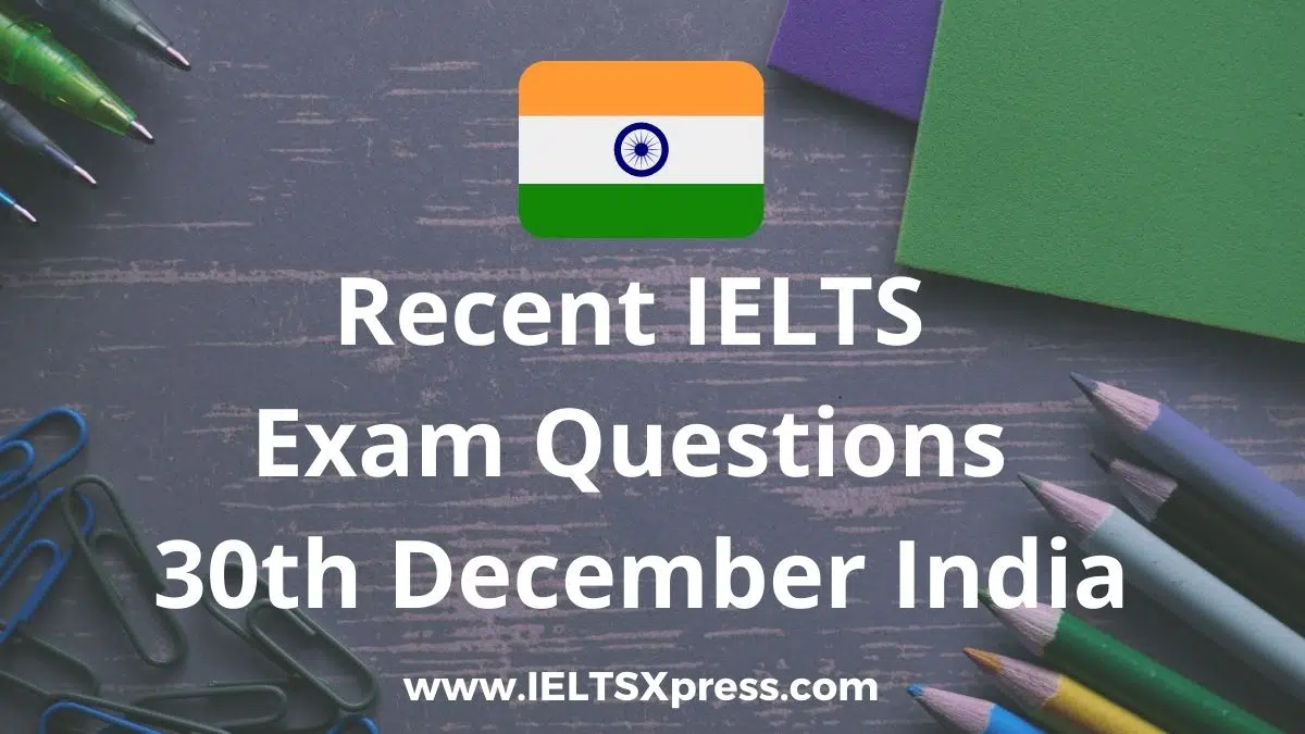 Recent Ielts Exam 30 December 2021 India