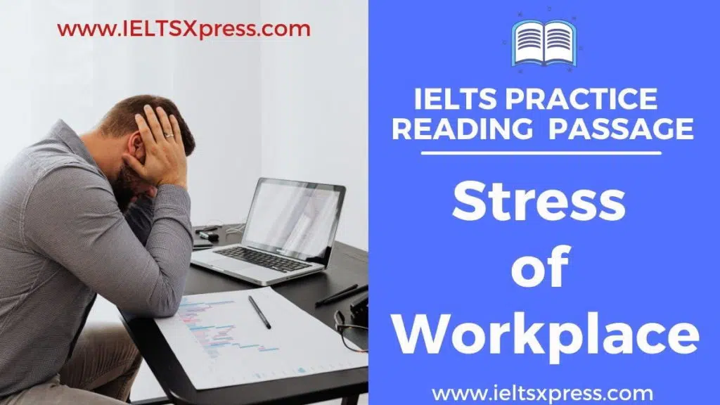 Stress Of Workplace Ielts Reading Passage Answers Ieltsxpress