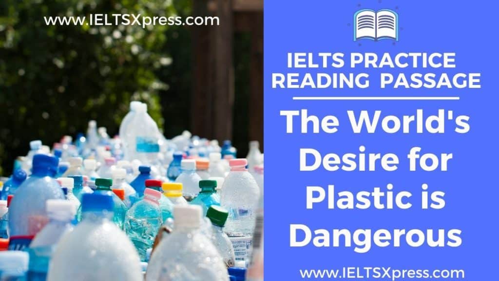 the world's desire for plastic is dangerous ielts reading passage