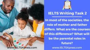 In most societies the role of mother and father differs ielts essay