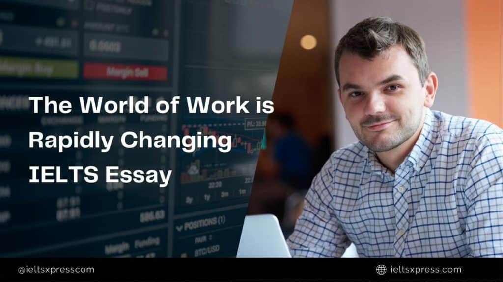 The World of Work is Rapidly Changing IELTS Essay