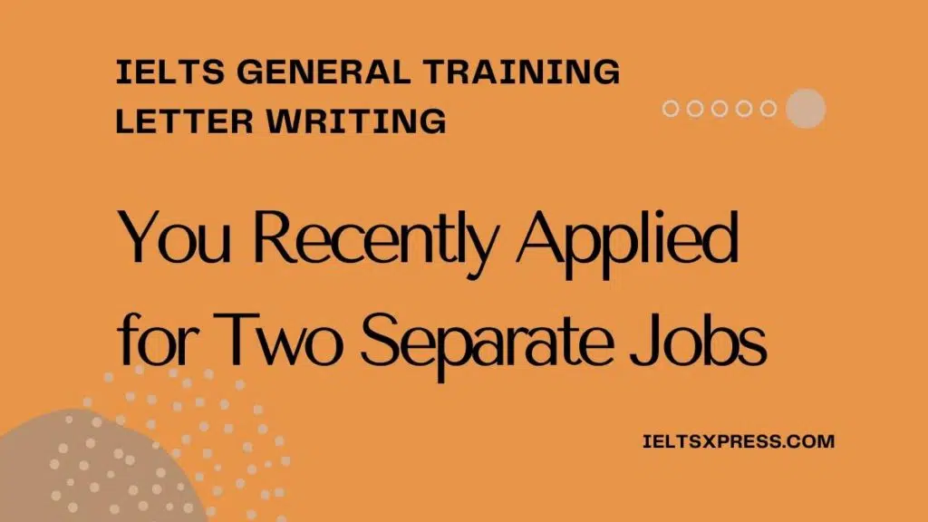 You Recently Applied For Two Separate Jobs General Letter