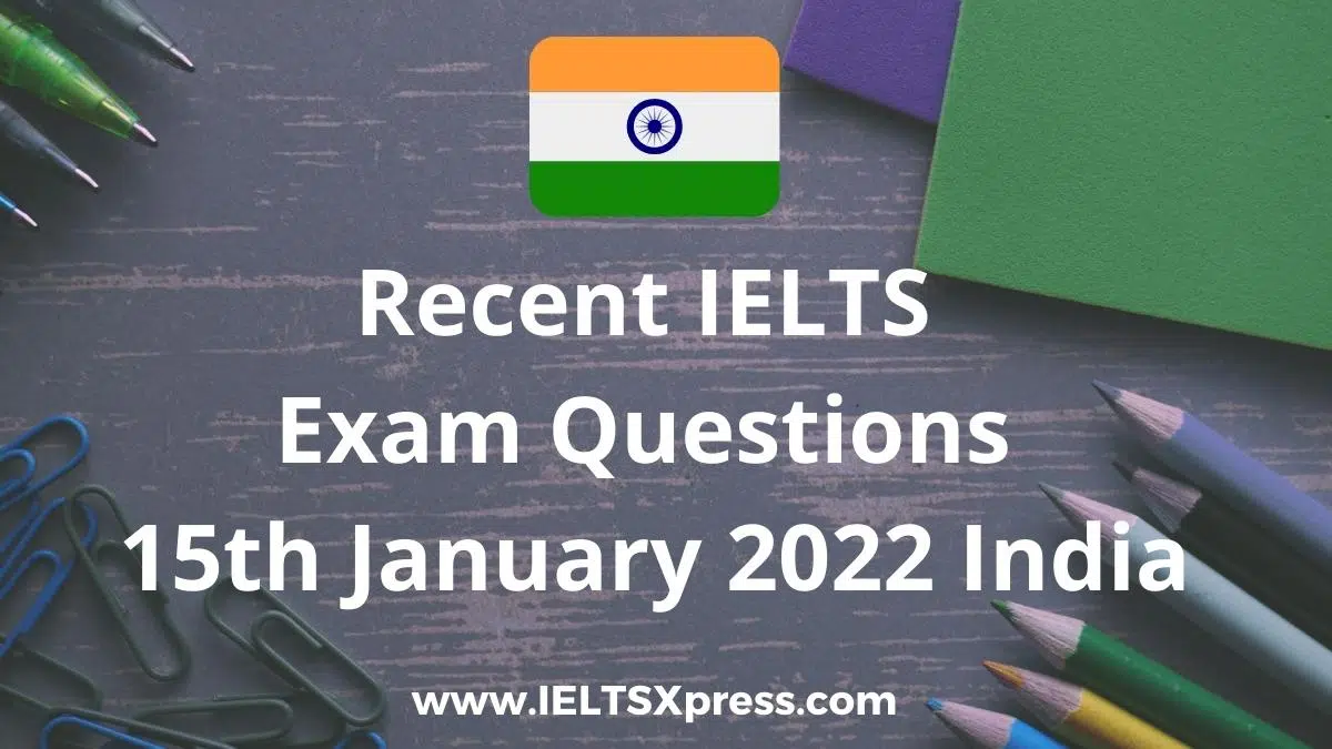 Recent Ielts Exam 15 January 2022 India