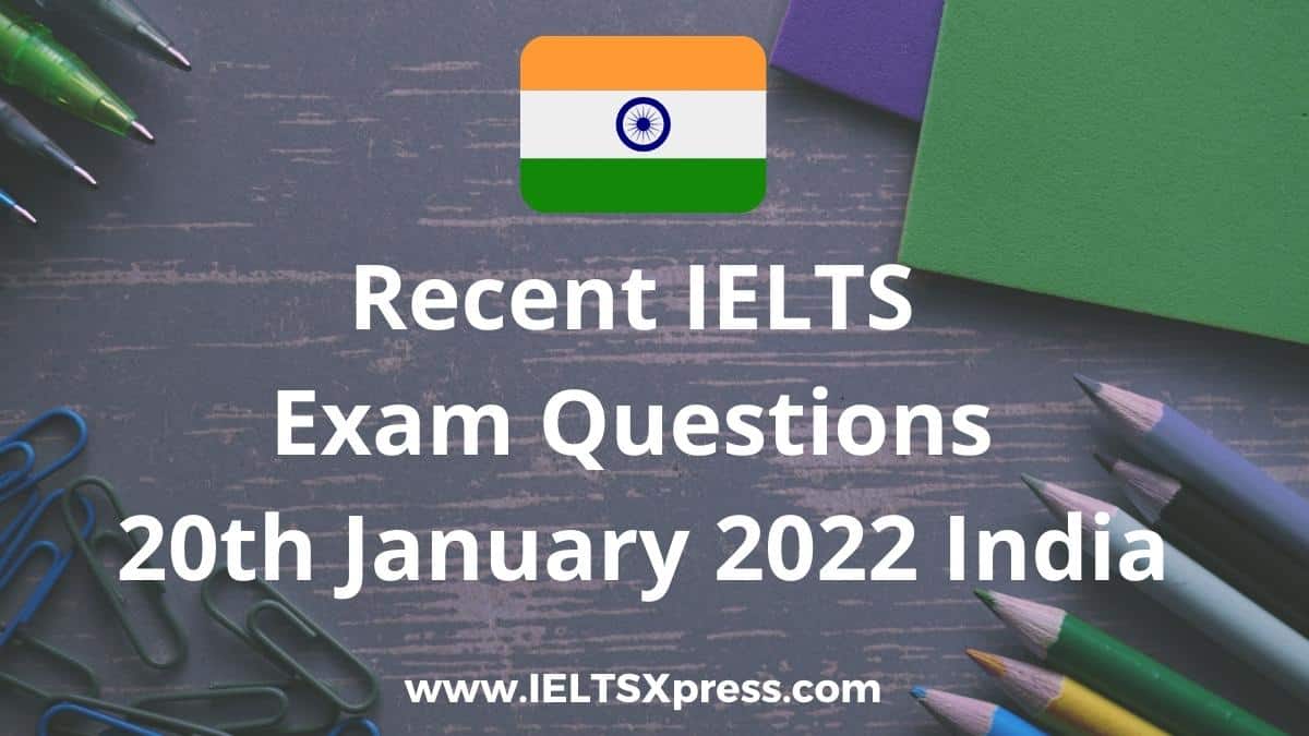 recent ielts exam 20 January 2022 india
