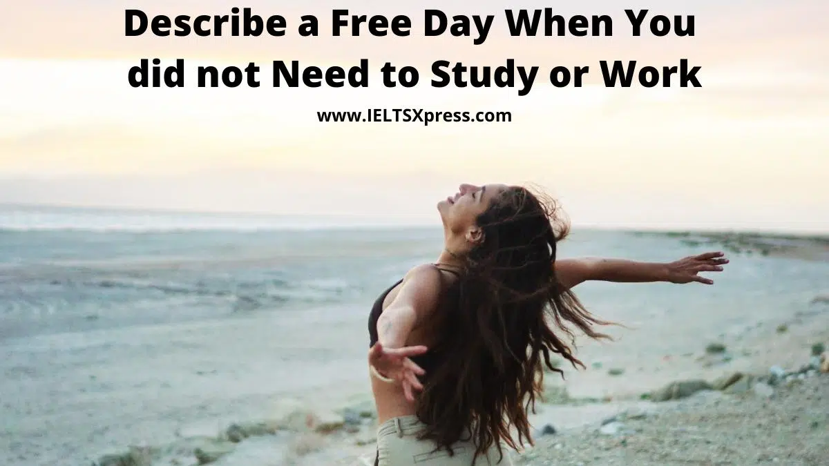 Describe A Free Day When You Did Not Need To Study Or Work